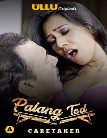 Palang Tod (Caretaker) 2021 Hindi Web Series Season 01 Full Movie